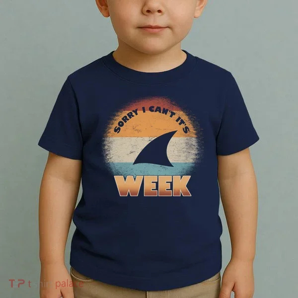 Sorry I Can't It's Shark Week Toddler T-Shirt