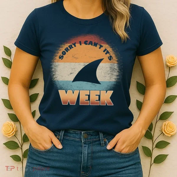 Sorry I Can't It's Shark Week Women's T-Shirt