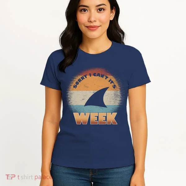 Sorry I Can't It's Shark Week Women's T-Shirt