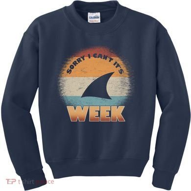 Sorry I Can't It's Shark Week Kids Sweatshirt