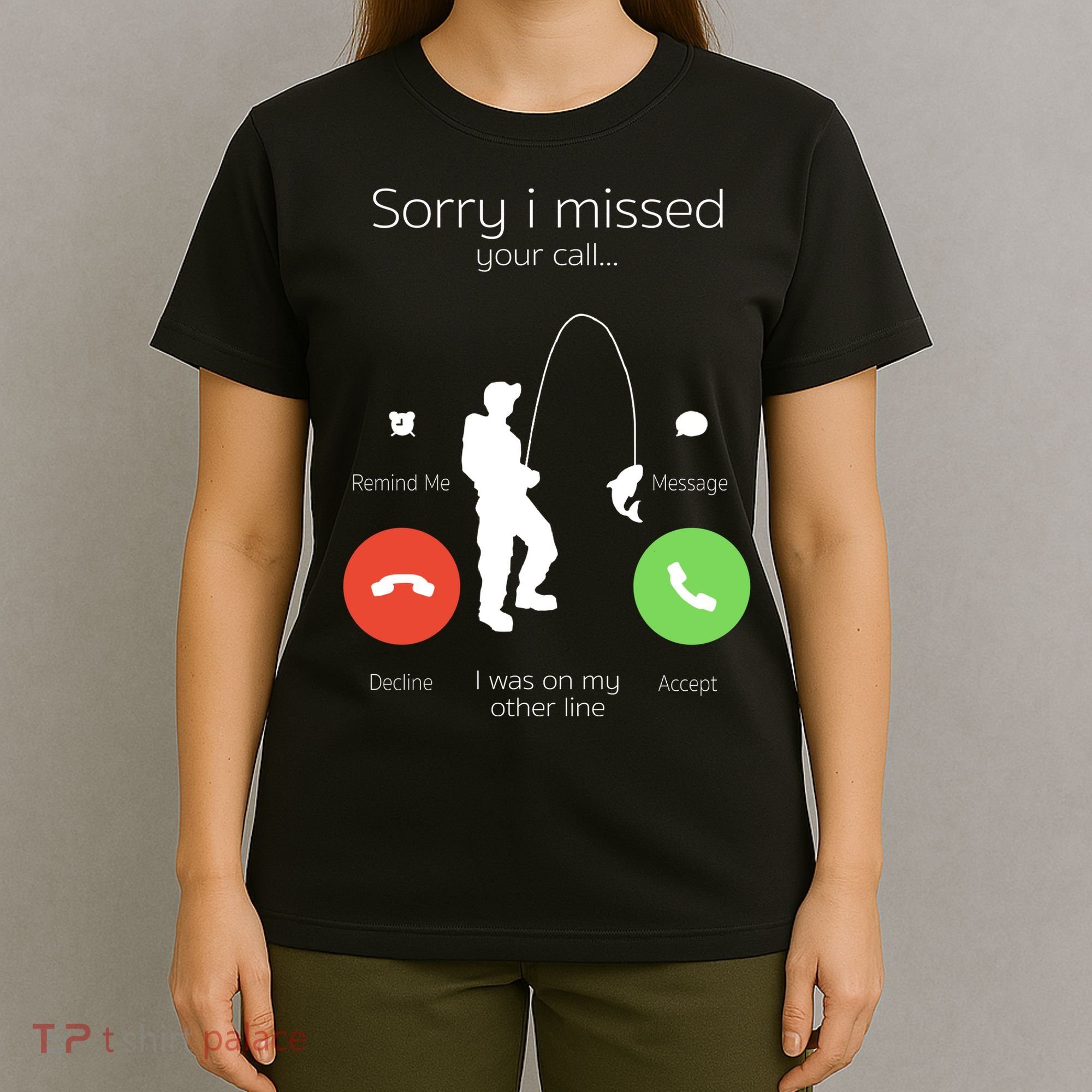 Sorry I Missed Your Call I Was On My Other Line Fishing Joke T-Shirt