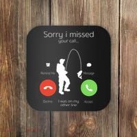 Sorry I Missed Your Call I Was On My Other Line Fishing Joke Coaster thumb 0