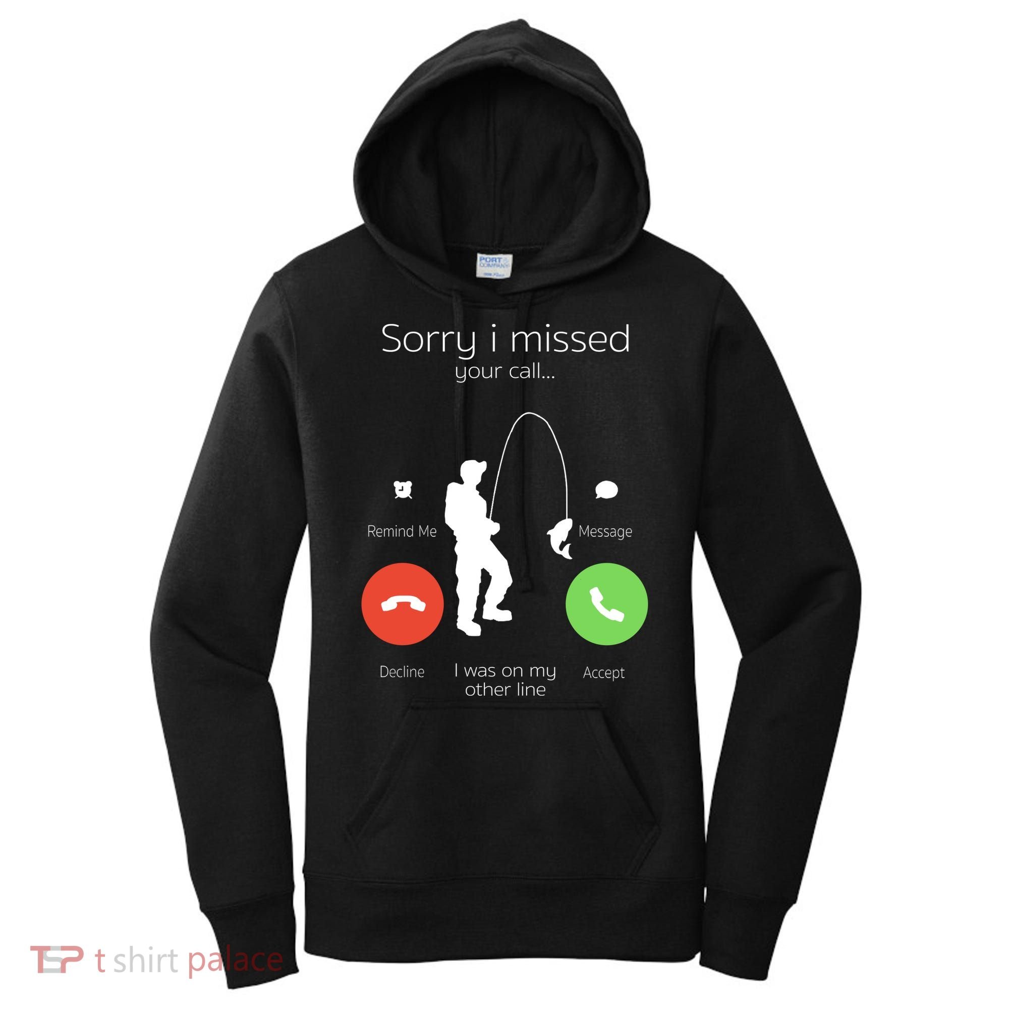 Sorry I Missed Your Call I Was On My Other Line Fishing Joke Women's Hoodie