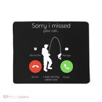 Sorry I Missed Your Call I Was On My Other Line Fishing Joke Mousepad thumb 0
