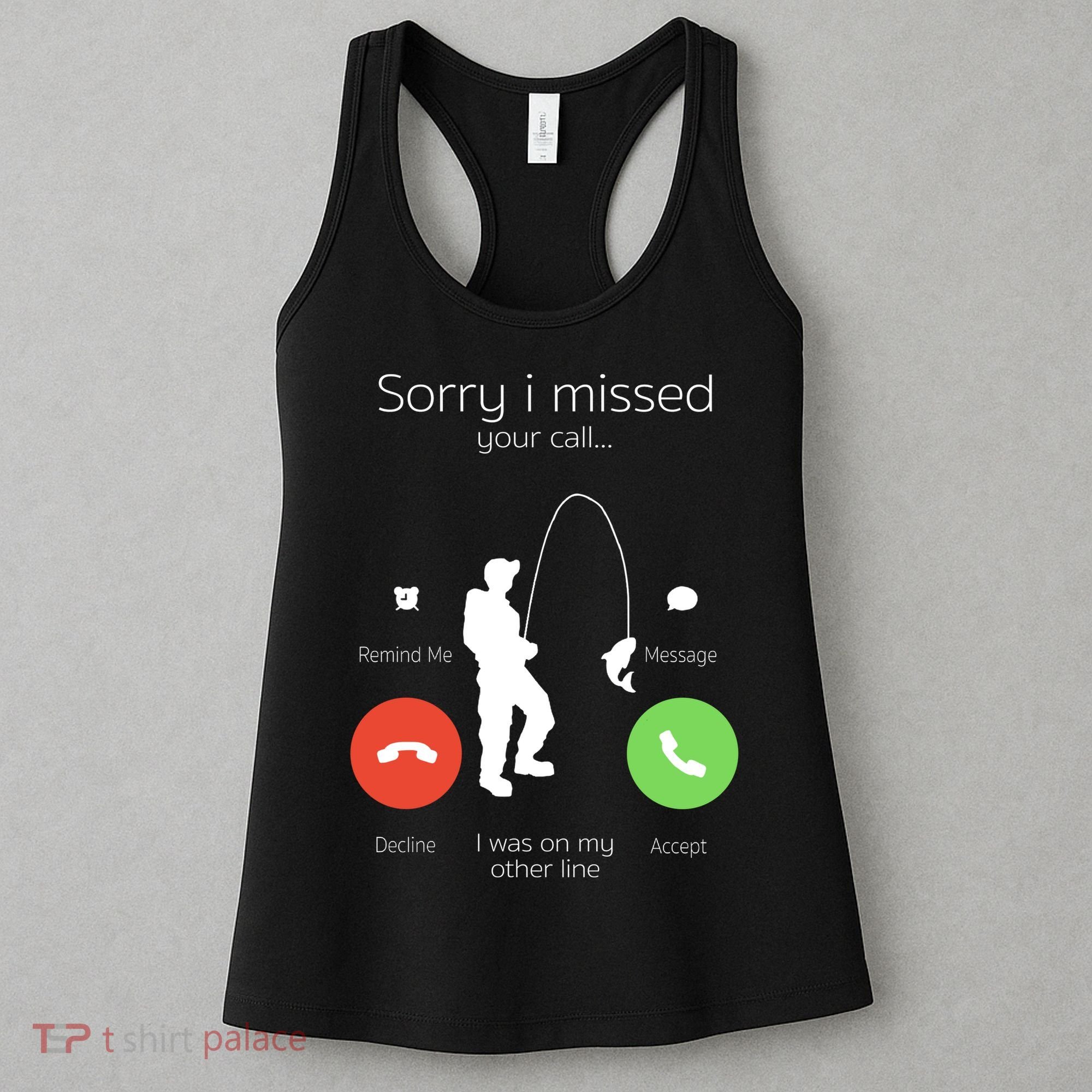 Sorry I Missed Your Call I Was On My Other Line Fishing Joke Women's Tank Top