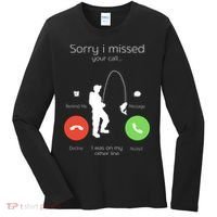 Sorry I Missed Your Call I Was On My Other Line Fishing Joke Women's Long Sleeve Shirt thumb 0