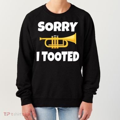 Sorry I Tooted Trumpet Women's Sweatshirt