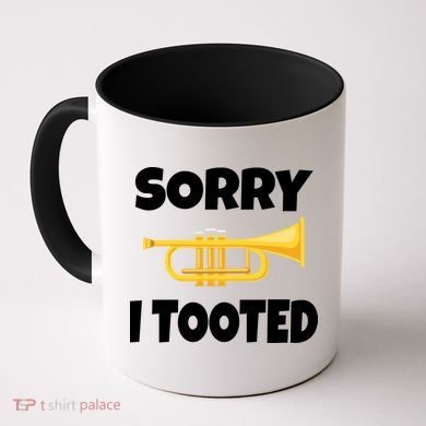 Sorry I Tooted Trumpet Coffee Mug