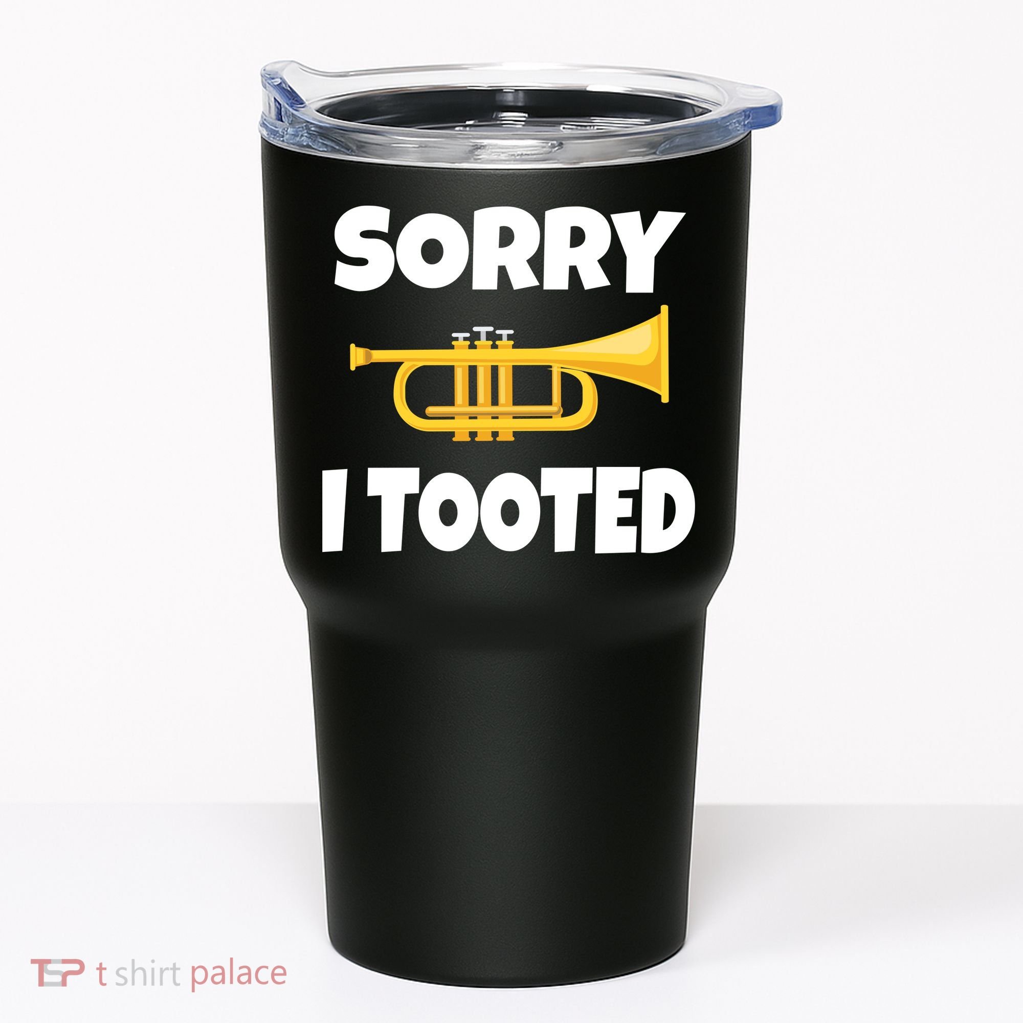 Sorry I Tooted Trumpet Tumbler