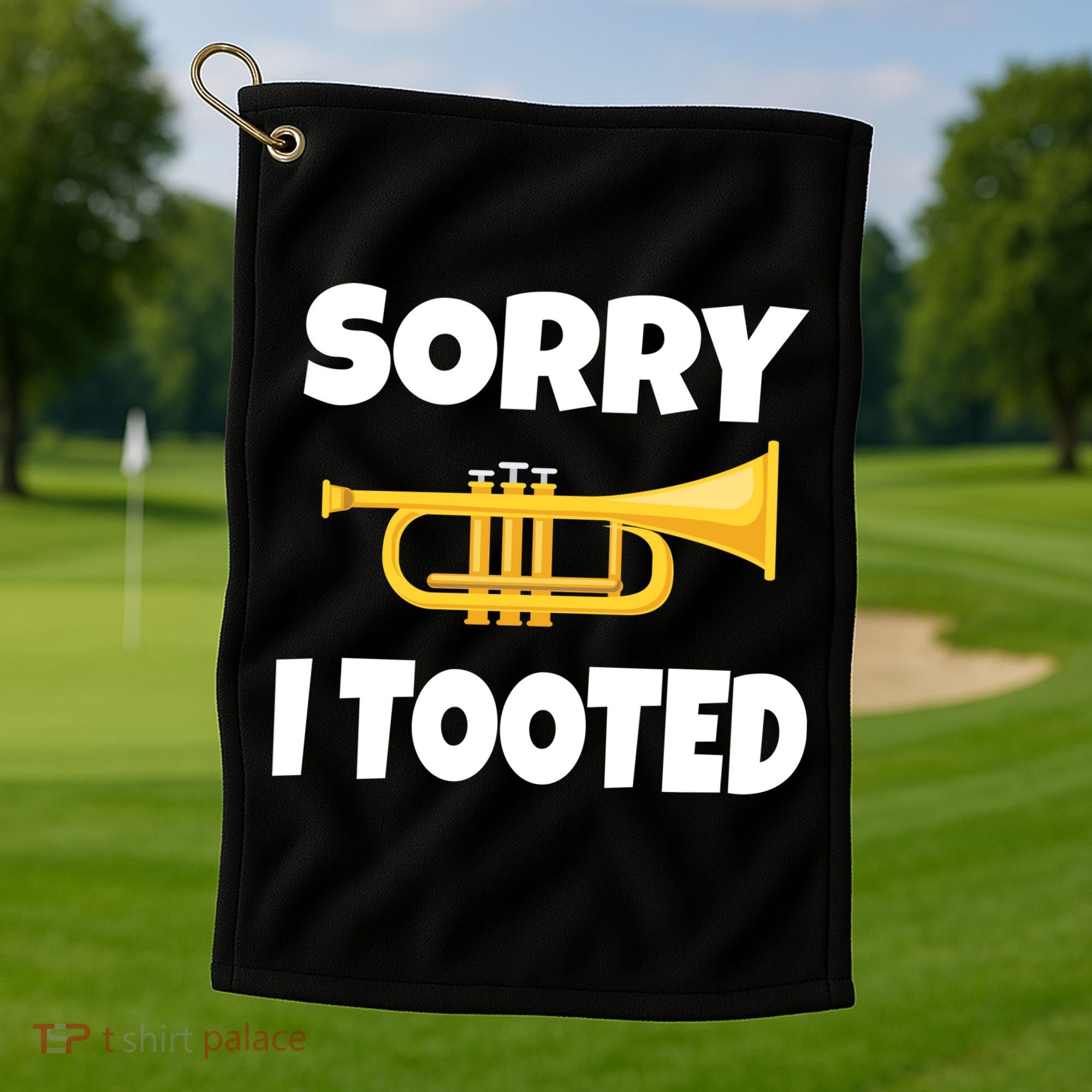 Sorry I Tooted Trumpet Golf Towel