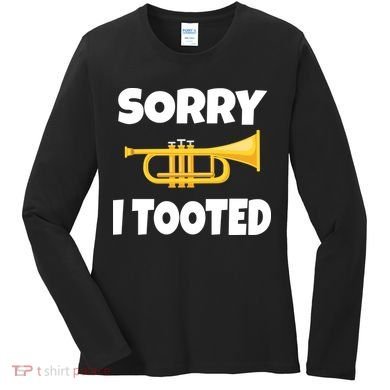 Sorry I Tooted Trumpet Women's Long Sleeve Shirt