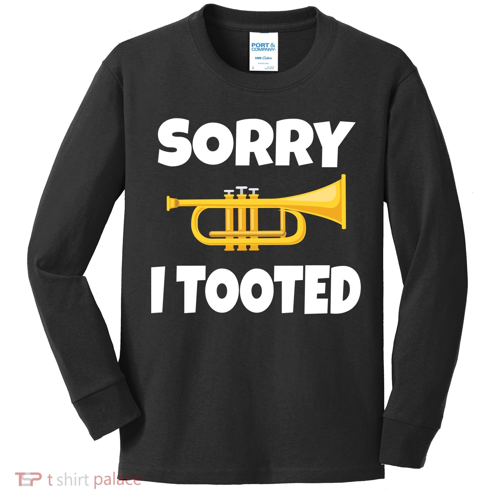 Sorry I Tooted Trumpet Kids Long Sleeve Shirt