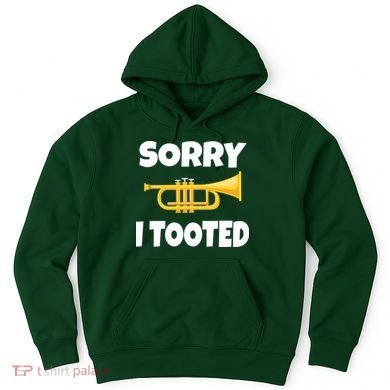 Sorry I Tooted Trumpet Hoodie