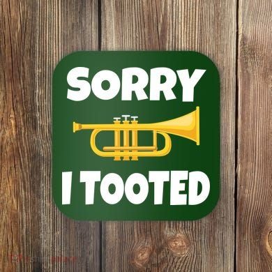 Sorry I Tooted Trumpet Coaster