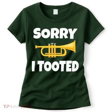 Sorry I Tooted Trumpet Women's T-Shirt