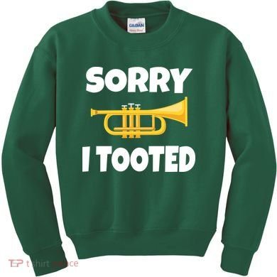 Sorry I Tooted Trumpet Kids Sweatshirt