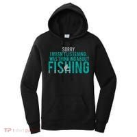 Sorry I Was Thinking About Fishing Women's Hoodie thumb 0