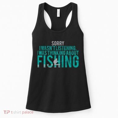 Sorry I Was Thinking About Fishing Women's Tank Top