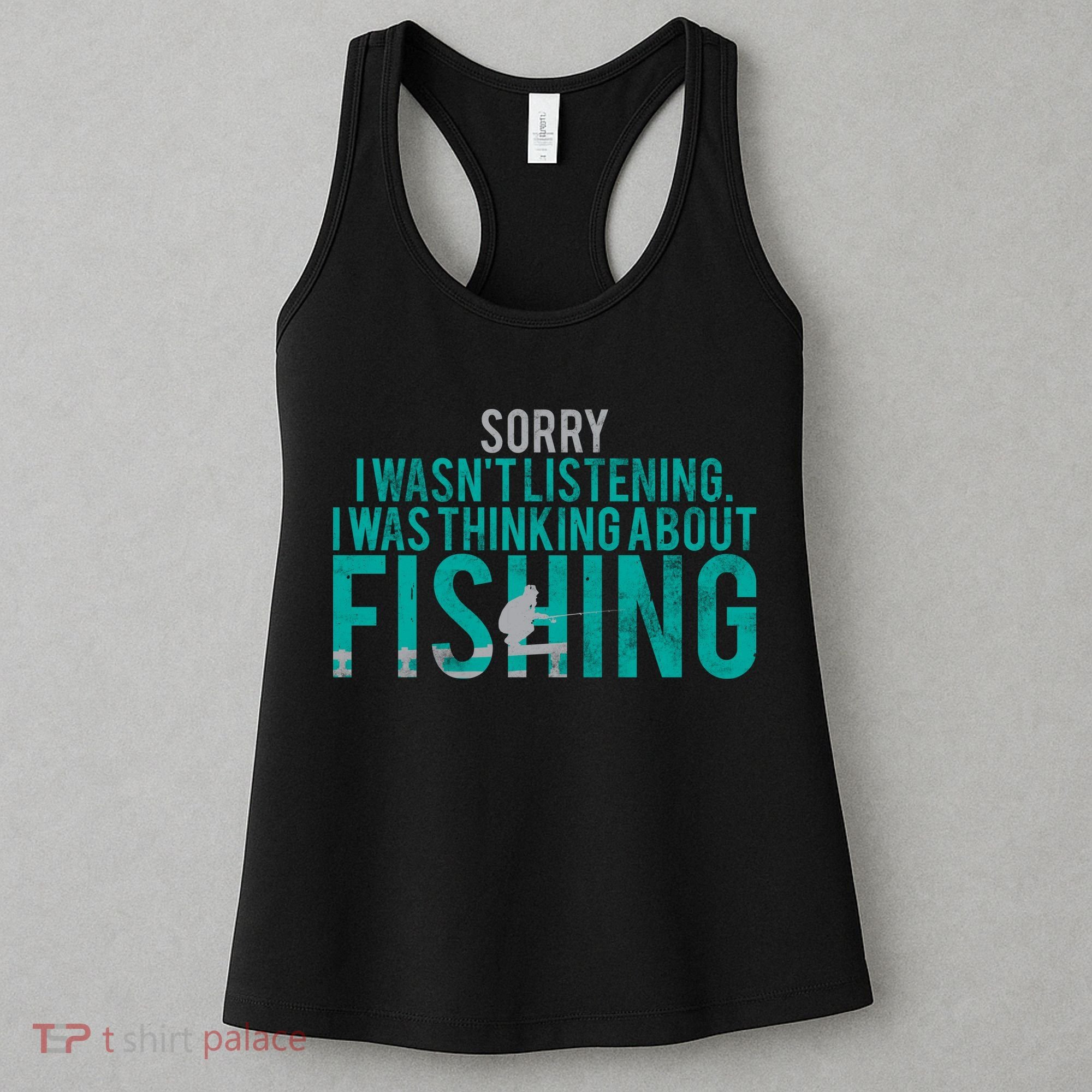 Sorry I Was Thinking About Fishing Women's Tank Top