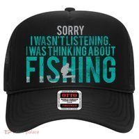 Sorry I Was Thinking About Fishing Hat thumb 0