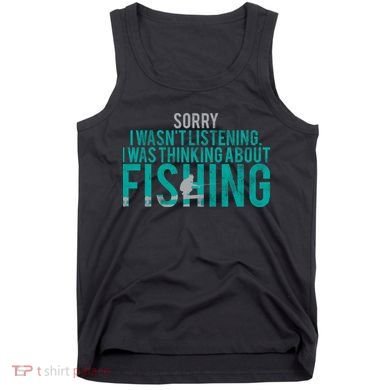 Sorry I Was Thinking About Fishing Tank Top