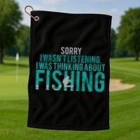 Sorry I Was Thinking About Fishing Golf Towel thumb 1