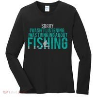 Sorry I Was Thinking About Fishing Women's Long Sleeve Shirt thumb 0
