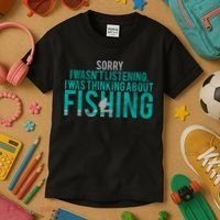 Sorry I Was Thinking About Fishing Kids T-Shirt thumb 3