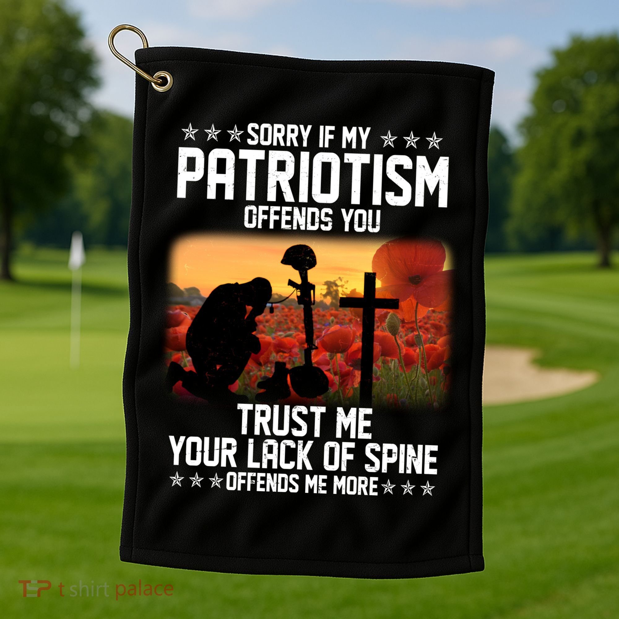 Sorry If My Patriotism Offends You Golf Towel
