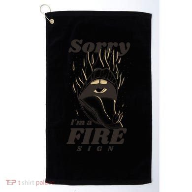 Sorry I'm A Fire Sign Zodiac Birthday Golf Towel