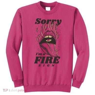 Sorry I'm A Fire Sign Zodiac Birthday Sweatshirt