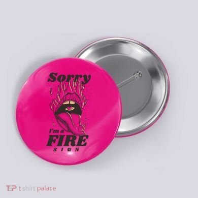 Sorry I'm A Fire Sign Zodiac Birthday Button