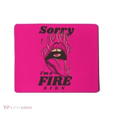 Sorry I'm A Fire Sign Zodiac Birthday Mousepad