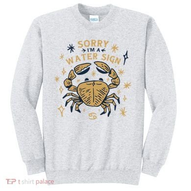 Sorry I'm A Water Sign Crab Sweatshirt