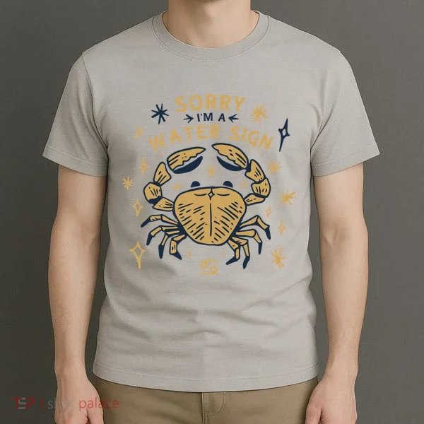 Sorry I'm A Water Sign Crab T-Shirt