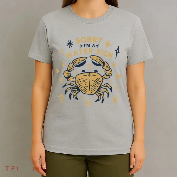Sorry I'm A Water Sign Crab T-Shirt