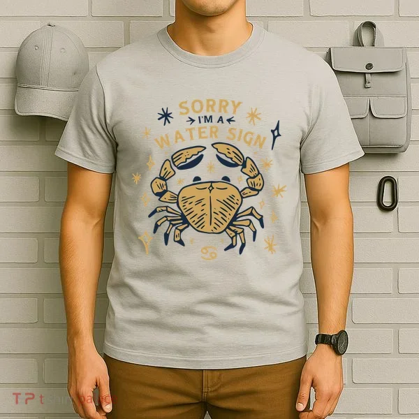 Sorry I'm A Water Sign Crab T-Shirt