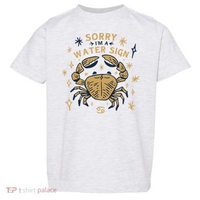 Sorry I'm A Water Sign Crab Toddler T-Shirt