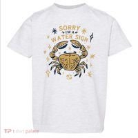 Sorry I'm A Water Sign Crab Toddler T-Shirt thumb 0