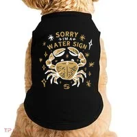 Sorry I'm A Water Sign Crab Doggie Tank thumb 0