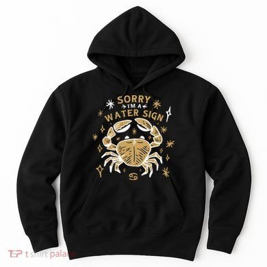 Sorry I'm A Water Sign Crab Hoodie
