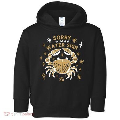 Sorry I'm A Water Sign Crab Toddler Hoodie