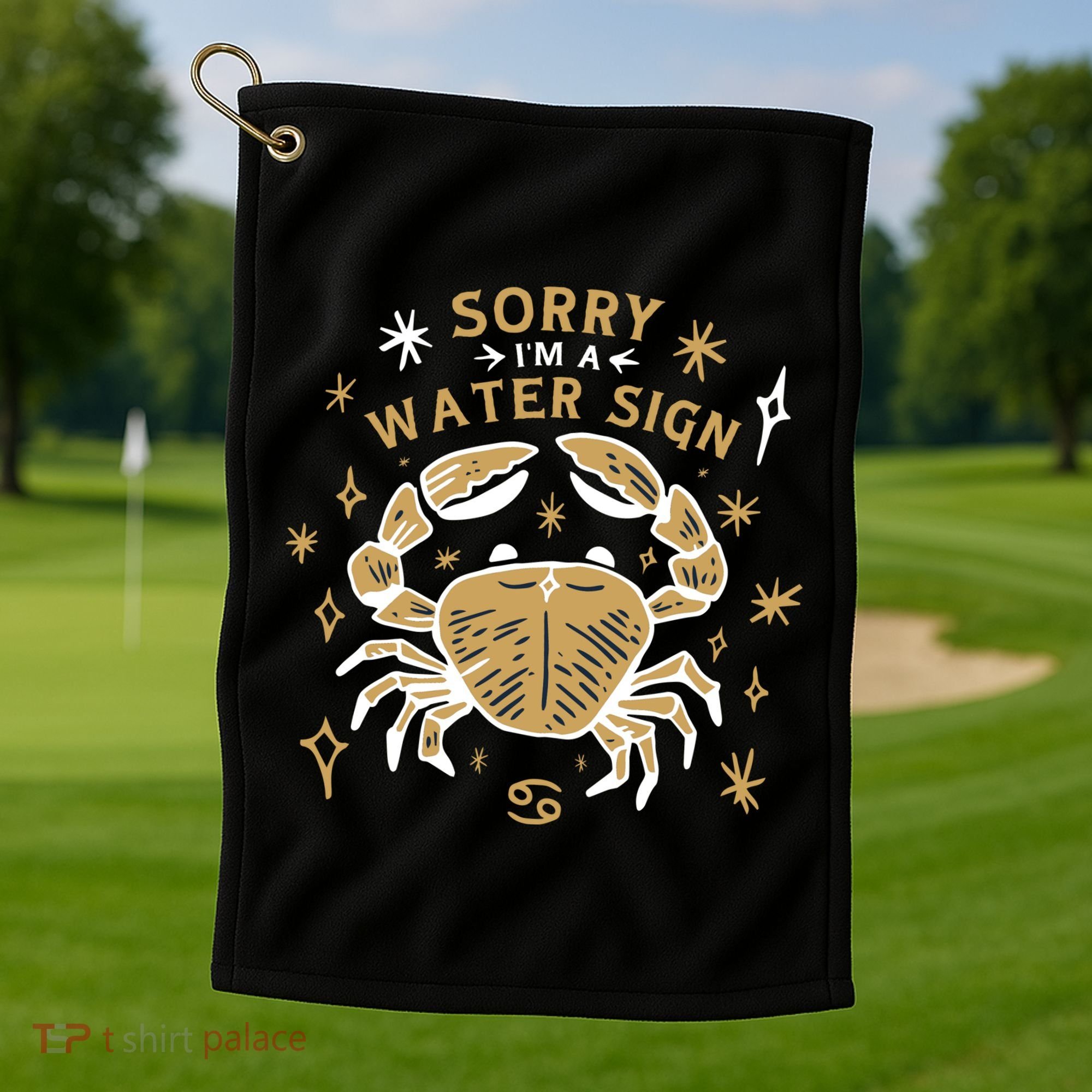 Sorry I'm A Water Sign Crab Golf Towel