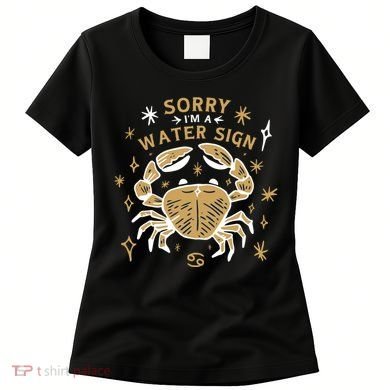 Sorry I'm A Water Sign Crab Women's T-Shirt