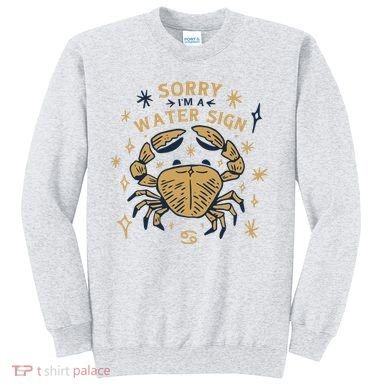 Sorry I'm A Water Sign Zodiac Birthday Sweatshirt