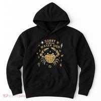 Sorry I'm A Water Sign Zodiac Birthday Hoodie thumb 0
