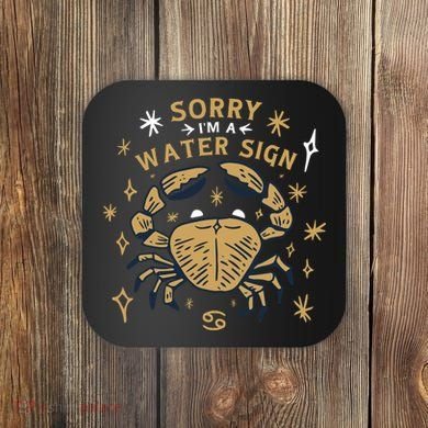 Sorry I'm A Water Sign Zodiac Birthday Coaster
