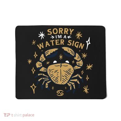 Sorry I'm A Water Sign Zodiac Birthday Mousepad