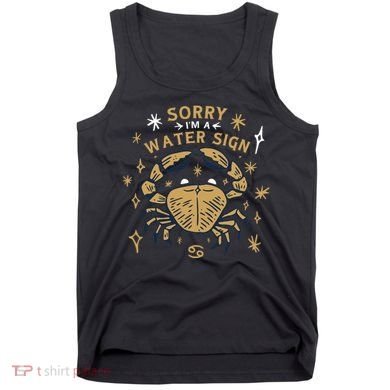 Sorry I'm A Water Sign Zodiac Birthday Tank Top