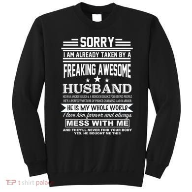 Sorry I'm Already Taken By A Freaking Awesome Husband Sweatshirt